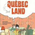 Québec Land – Édouard Bourré-Guilbert, Pauline Bardin & Aude Massot
